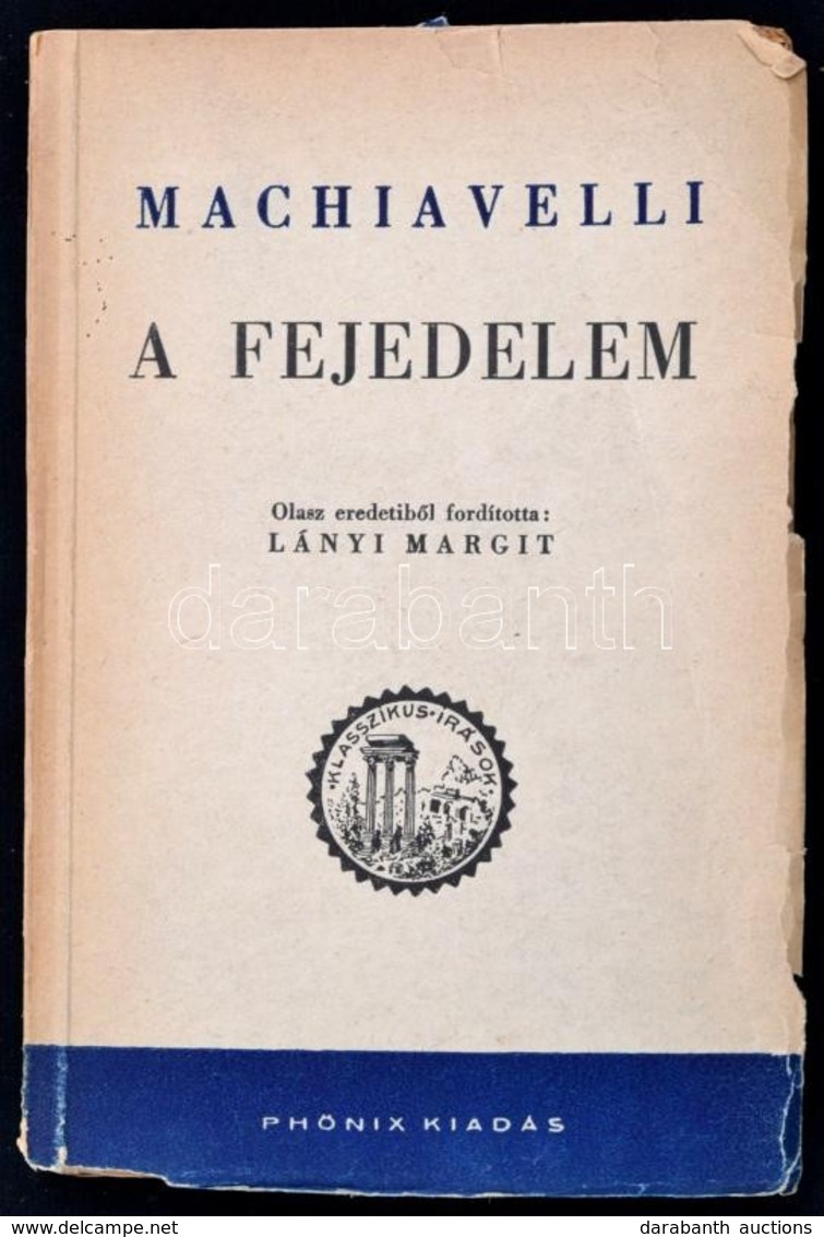 Machiavelli: A Fejedelem. Ford: Lányi Margit. Bp., 1944 Phönix. Kiadói Papírkötésben, Előzéklap Kijár. - Ohne Zuordnung