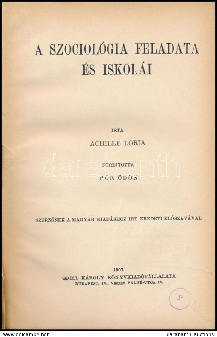 Achille Loria: A Szociológia Feladatai és Iskolái. Fordította: Pór Ödön. Bp.,1907, Grill Károly. Korabeli Kissé Kopottas - Unclassified