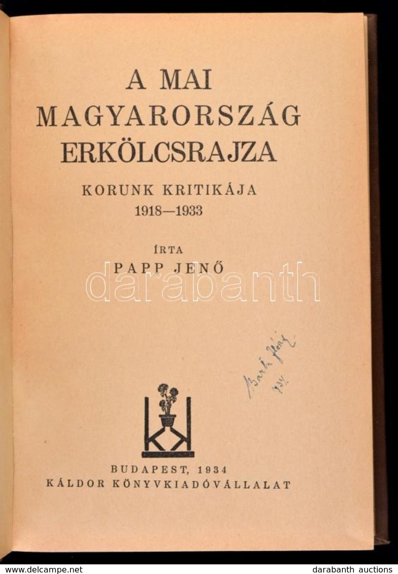 Papp Jenő: A Mai Magyarország Erkölcsrajza. Korunk Kritikája 1918-1933. Bp., 1934, Káldor Könyvkiadóvállalat. Kiadói Egé - Non Classés