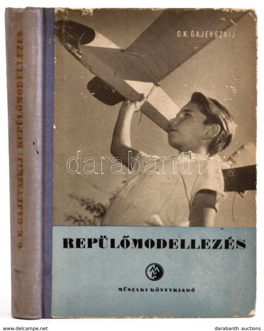 O. K. Gajevszkij: Repülőmodellezés. Fordította: Árvai László. Bp.,1955, Műszaki. Kiadói Félvászon-kötés, Kopott Borítóva - Non Classés