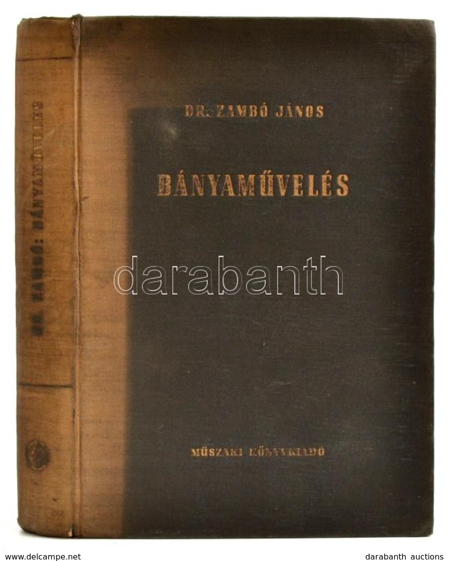 Dr. Zámbó János: Bányaművelés. Feltárás és Fejtés. Bp.,1957, Műszaki. Kiadói Egészvászon-kötés, A Címlap és Az Elülső Sz - Unclassified