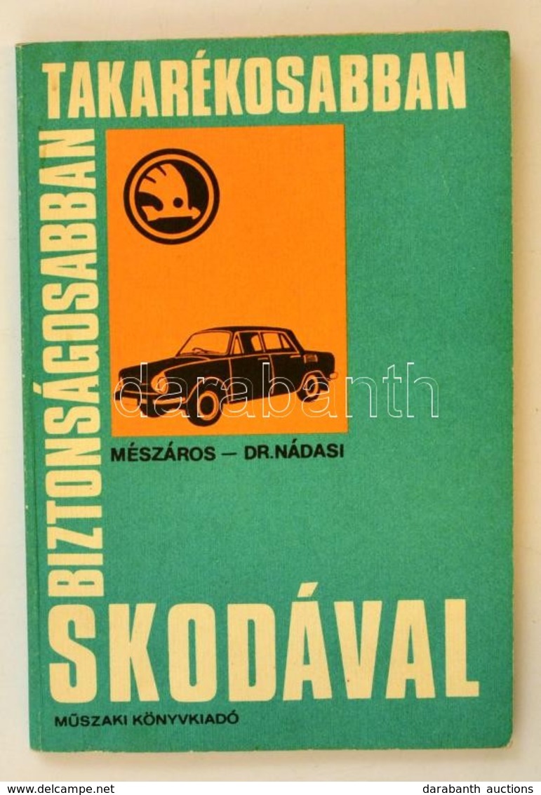 Mészáros Ferenc - Nádasi Antal: Biztonságosabban, Takarékosabban, Skodával. Bp., 1982, Műszaki. Papírkötésben, Jó állapo - Zonder Classificatie