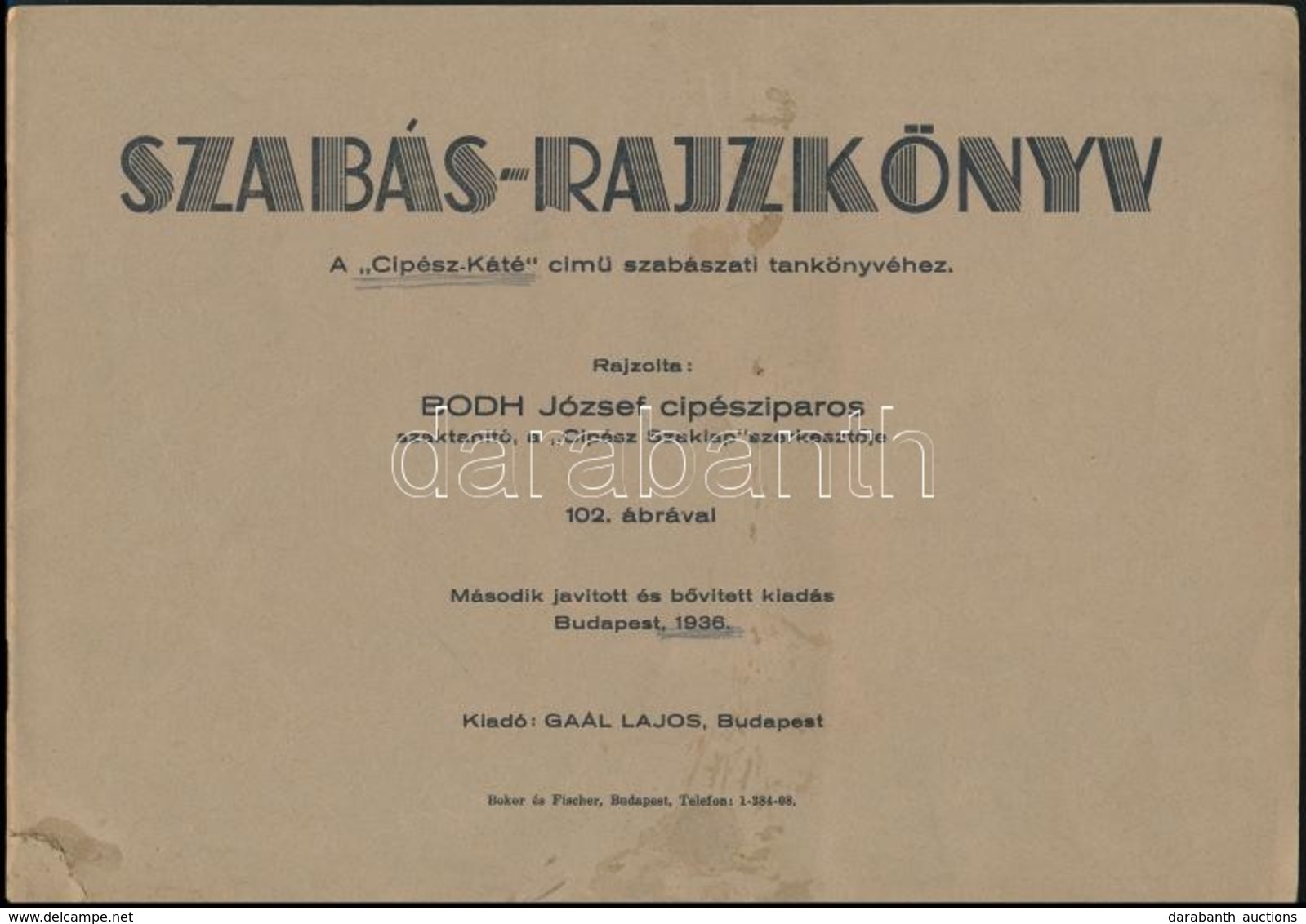 Bodh József: Szabás-rajzkönyv. A 'Cipész-Káté' Című Szabászati Tankönyvéhez. Bp.,1936, Gaál Lajos,(Bokor és Fischer-ny.) - Non Classés