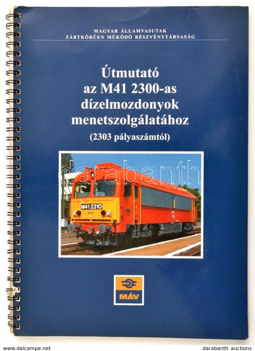 Mezei István-Miklós Gyula: Útmutató Az M41 2300-as Dízelmozdonyok Menetszolgálatához. (2303 Példányszámtól.) Bp., 2006,  - Unclassified