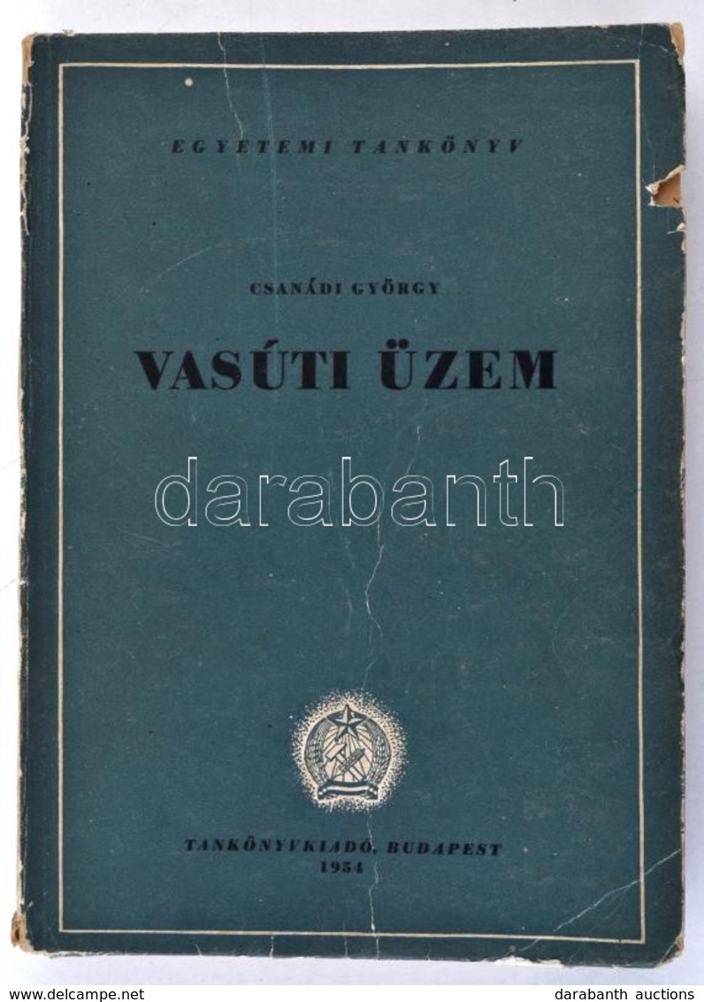 Csanádi György: Vasúti üzem. Bp.,1954, Tankönyvkiadó. Kiadói Papírkötés, Szakad, Kissé Viseltes Borítóval. Megjelent 180 - Non Classés