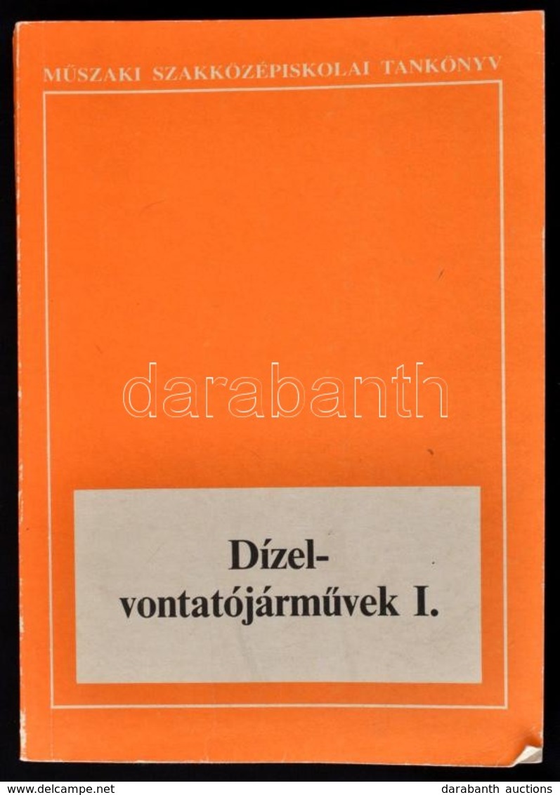 Dr. Bartal Sándor: Dízelvontatójárművek I. Műszaki Szakközépiskolai Tankönyv. Bp.,1988, Műszaki. Kiadói Papírkötés, Kiss - Unclassified