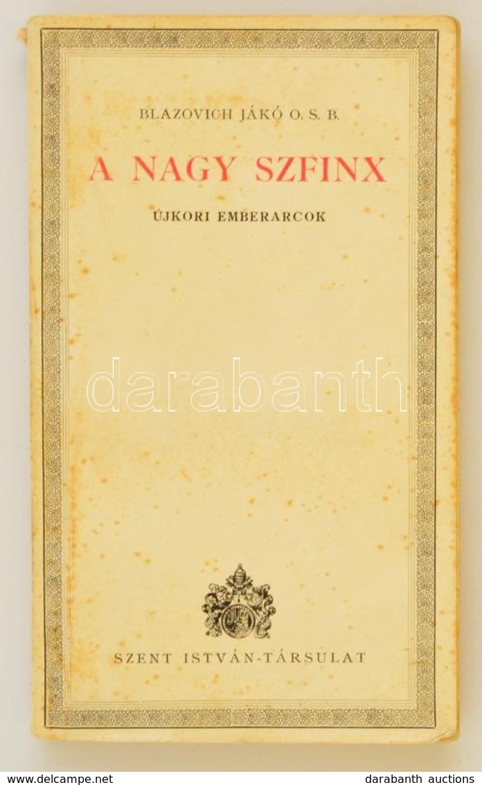 Blazovich Jákó: A Nagy Szfinx. Újkori Emberarcok. Bp.,1936, Szent István-Társulat. Kiadói Papírkötés, Kissé Foltos Borít - Unclassified