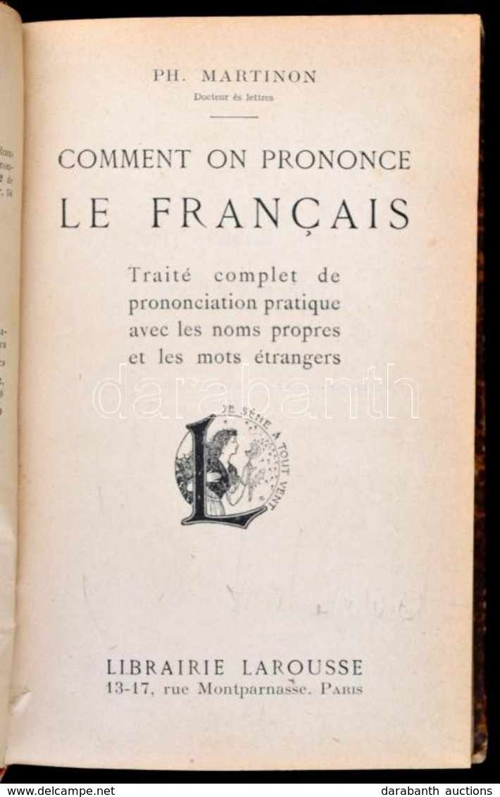 Ph. Martinon: Comment On Prononce Le Francais. Paris,1913,Librairie Larousse, 4+414 P. Francia Nyelven. Korabeli Aranyoz - Non Classés