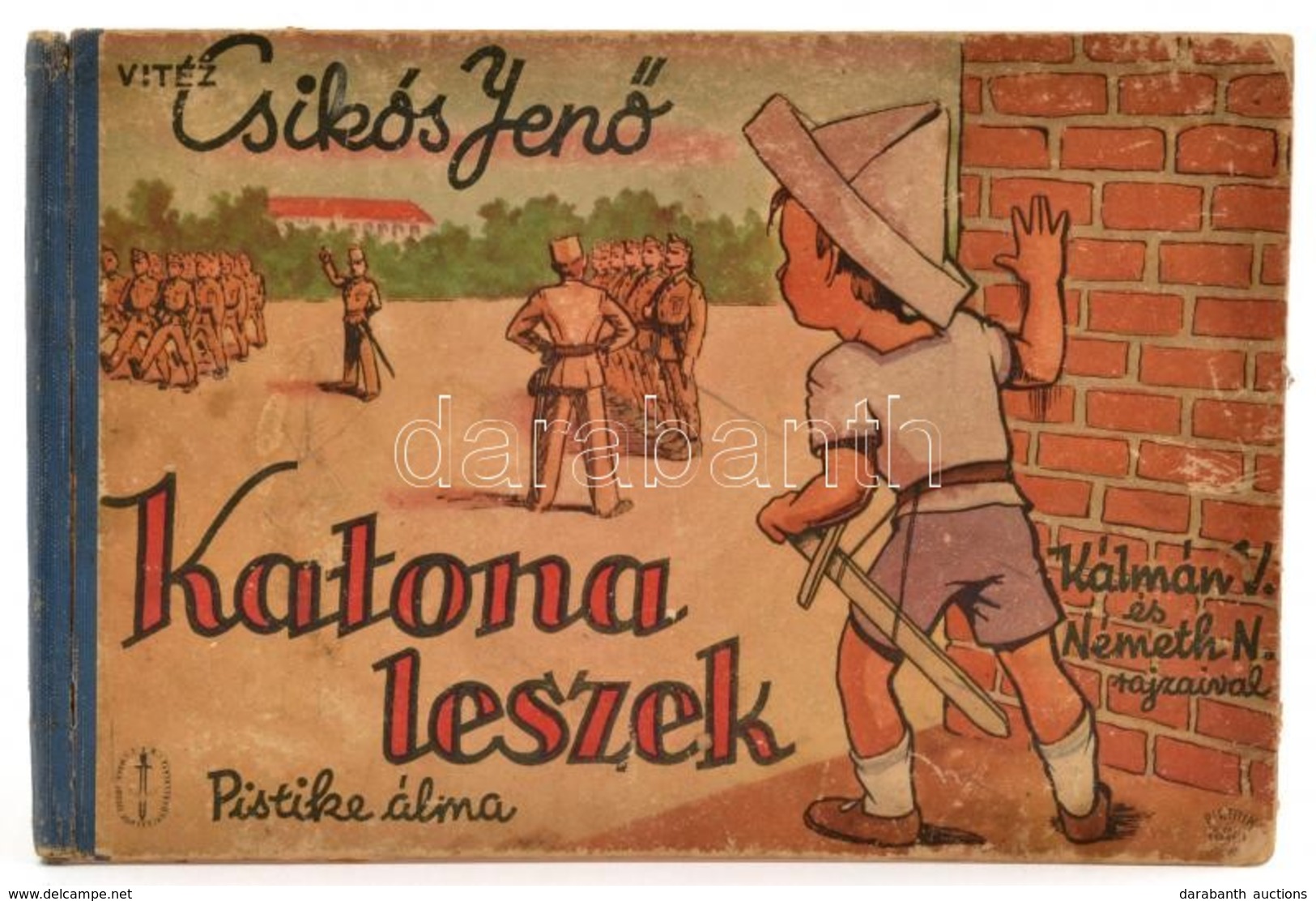 Vitéz Csikós Jenő: Katona Leszek. Pistike álma. Kálmán Viktor és Németh Nándor. [Bp.,1944], Makk József, 12 Sztl. Lev.+  - Unclassified