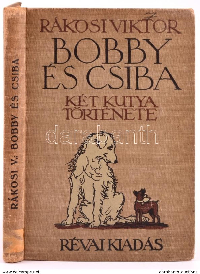 Rákosi Viktor: Bobby és Csiba. Két Kutya Története. Zádor István Rajzaival. Bp.,[1928], Révai. Második Kiadás. Fekete-fe - Unclassified