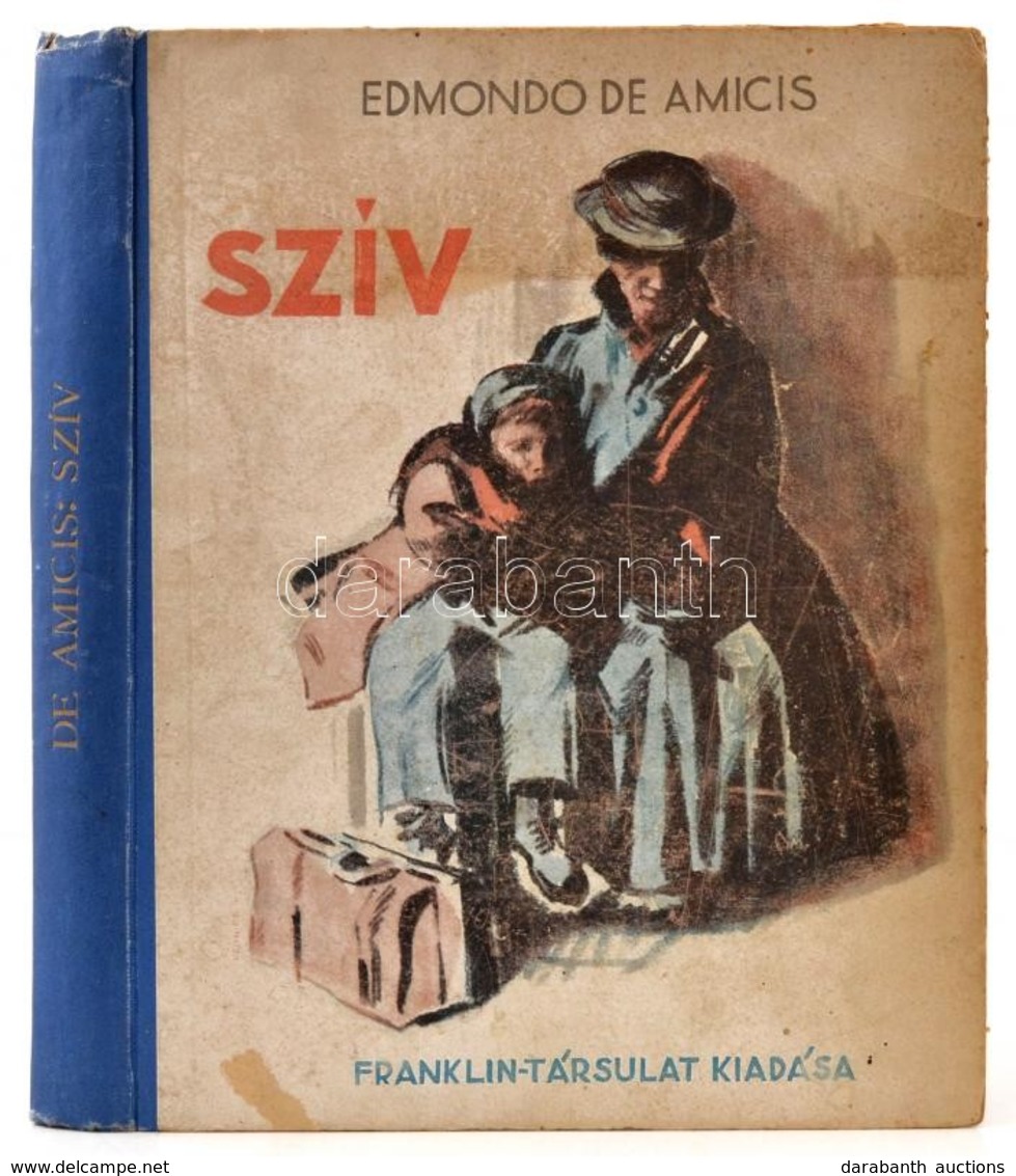 Edmondo De Amicis: A Szív. A Gyermekek Számára. Fordította: Radó Antal. Bp.,é.n.,Franklin. Nyolcadik Kiadás. Kiadói Illu - Zonder Classificatie