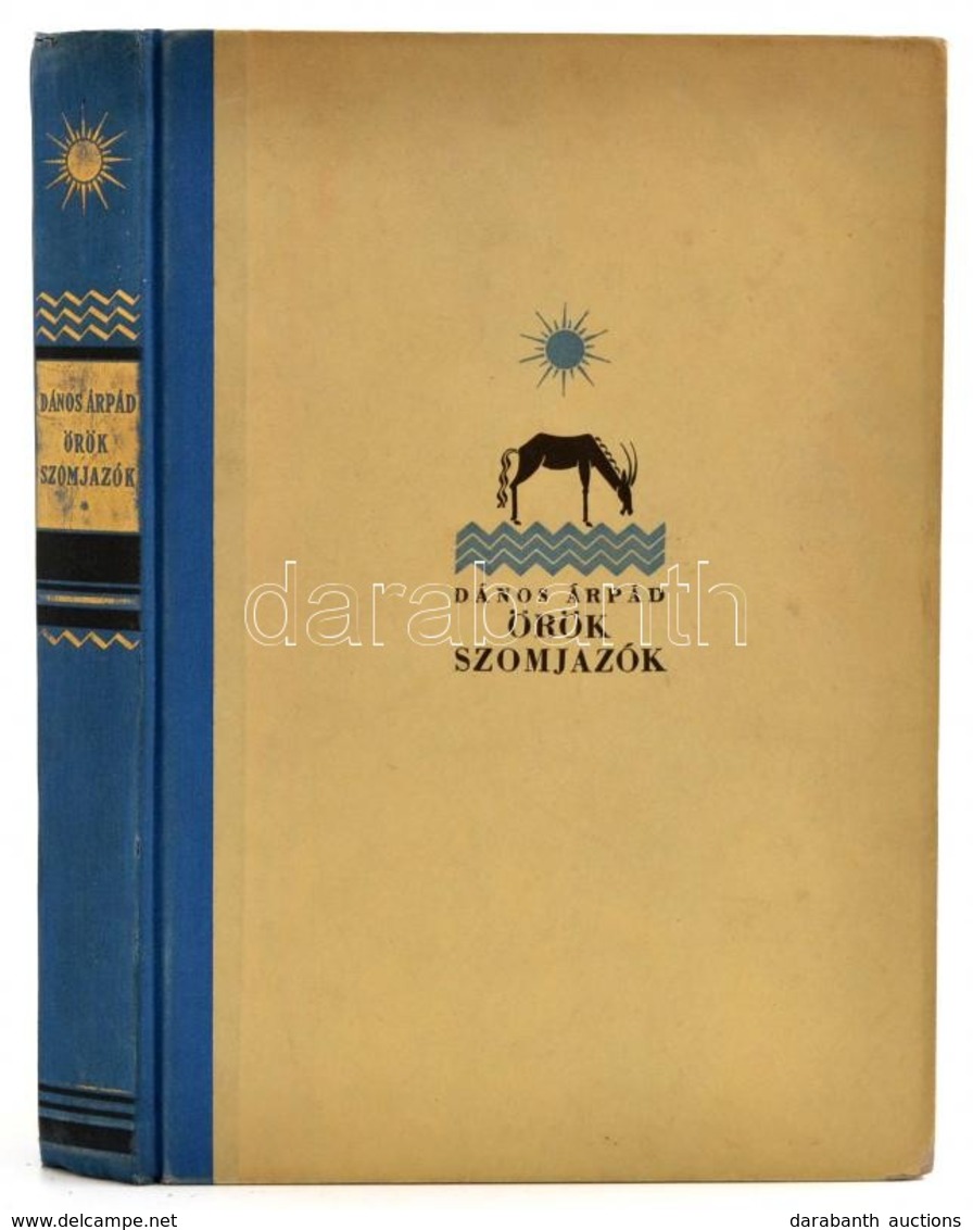 Dános Árpád: Örök Szomjazók. A Borítólap Rajzát Kner Albert Tervezte. Bp.,[1932],Káldor, (Gyoma,Kner Izidor-ny.), 245+2  - Non Classés