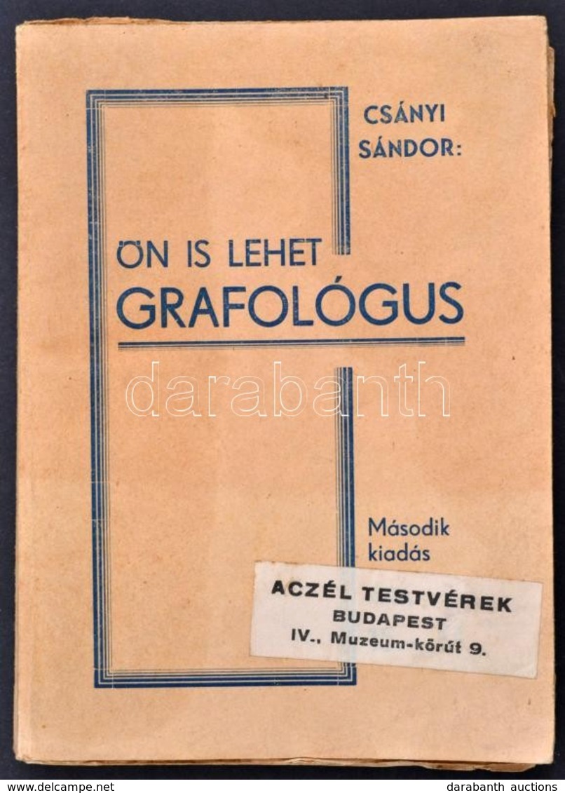 Csányi Sándor: Ön Is Lehet Grafológus. Második Kiadás. 11 + 8 P. írásminták. Érsekújvár, é-n. Aczél Testvérek. Kiadói Pa - Zonder Classificatie
