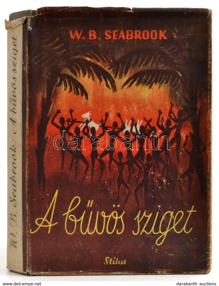 W. B. Seabrook: A Bűvös Sziget. Fordította Szerb Antal. Bp., én. Stílus. Kiadói Egészvászon Kötés., Eredeti Papírborítóv - Unclassified