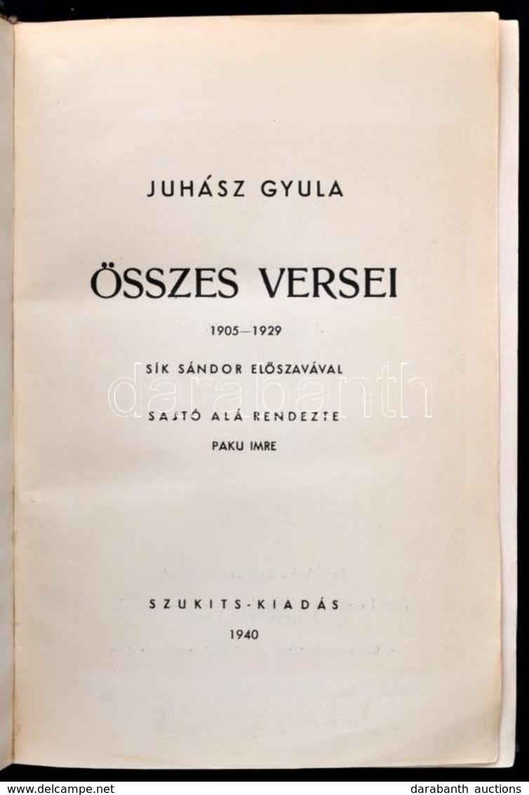 Juhász Gyula összes Versei. 1905-1929. Sík Sándor Előszavával. Sajtó Alá Rendezte Paku Imre. Szeged, 1940, Szukits. 1 T. - Unclassified