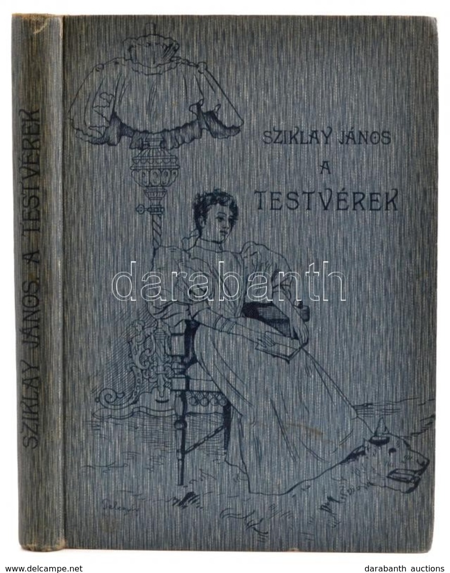 Sziklay János: A Testvérek. Bp., 1899, Pesti Könyvnyomda Rt. Kicsit Kopott Vászonkötésben - Zonder Classificatie