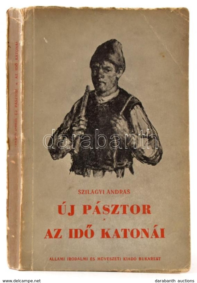 Szilágyi Andor: Új Pásztor. Az Idő Katonái. Bukarest,1955,Állami Irodalmi és Művészeti Kiadó. Kiadói Papírkötésben, Kopo - Unclassified