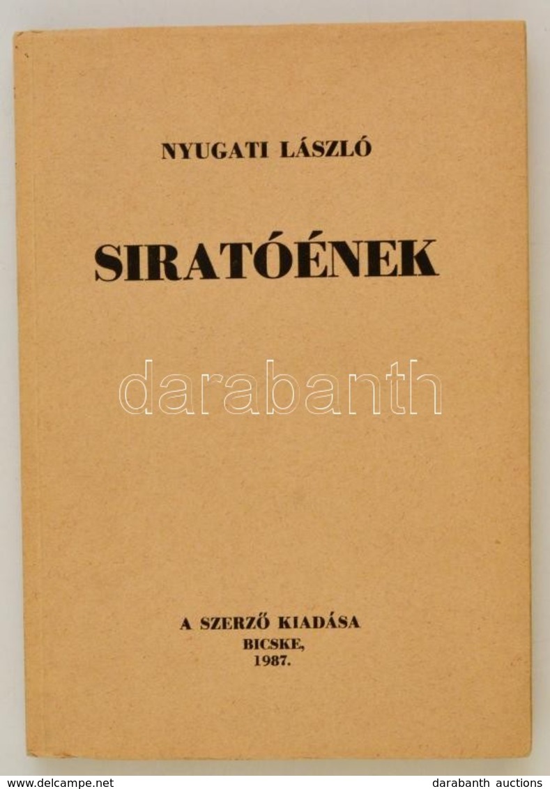 Nyugati László: Siratóének. Dedikált. Bicske, 1987. Szerzői. - Zonder Classificatie