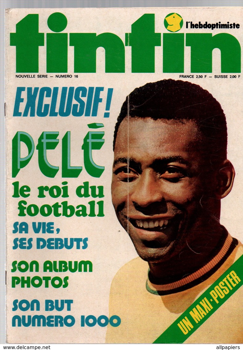 Tintin L'hebdoptimiste N°16 Pelé Le Roi Du Football Sa Vie, Ses Débuts, Son Album Photos, Son But Numéro 1000 - Tintin