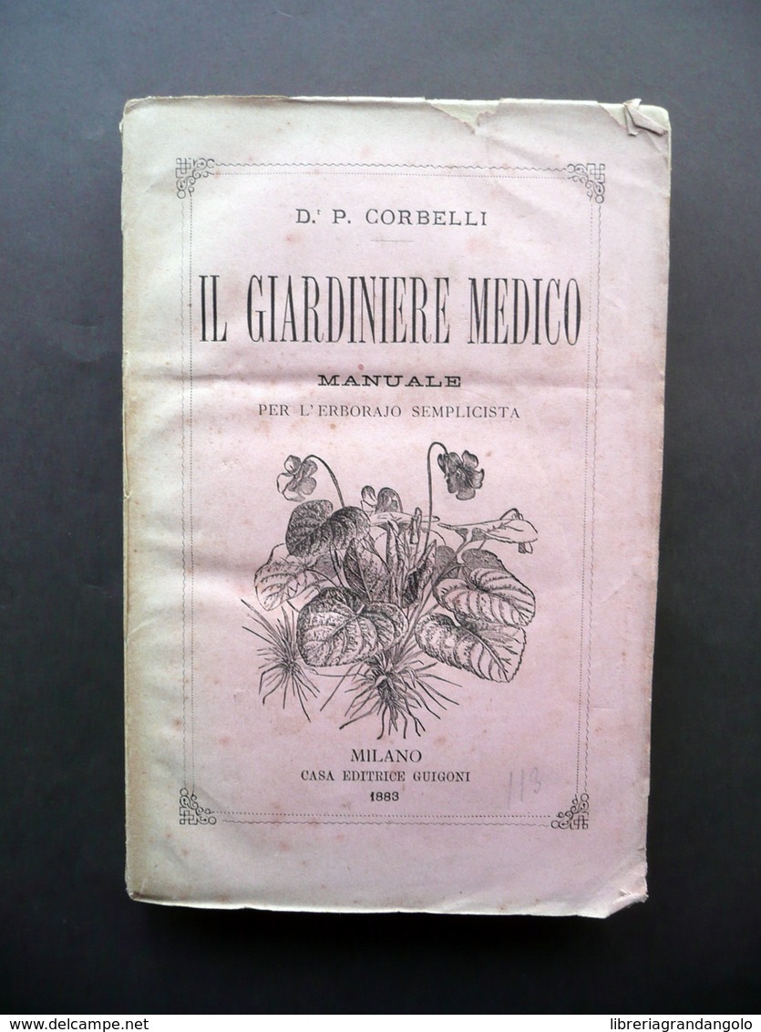 Il Giardiniere Medico Manuale Per L'Erborajo Semplicista Corbelli Guigoni 1883 - Unclassified