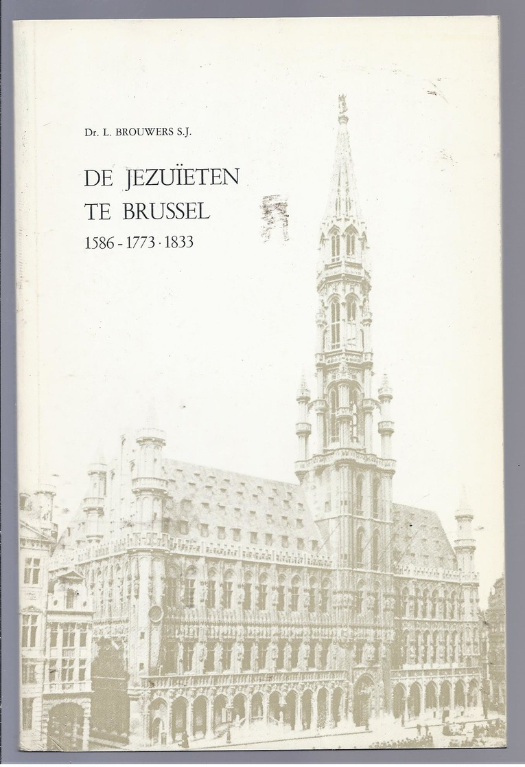 1979 DE JEZUÏETEN TE BRUSSEL 1586 - 1773 - 1833 L. BROUWERS - Histoire