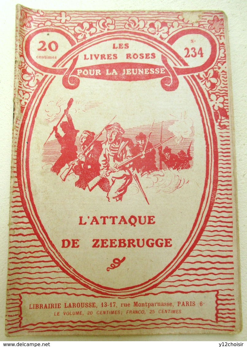 LES LIVRES ROSES POUR LA JEUNESSE N° 234 L ATTAQUE DE ZEEBRUGGE BELGIQUE BRUGES LIBRAIRIE LAROUSSE GUERRE 14 18 - Français