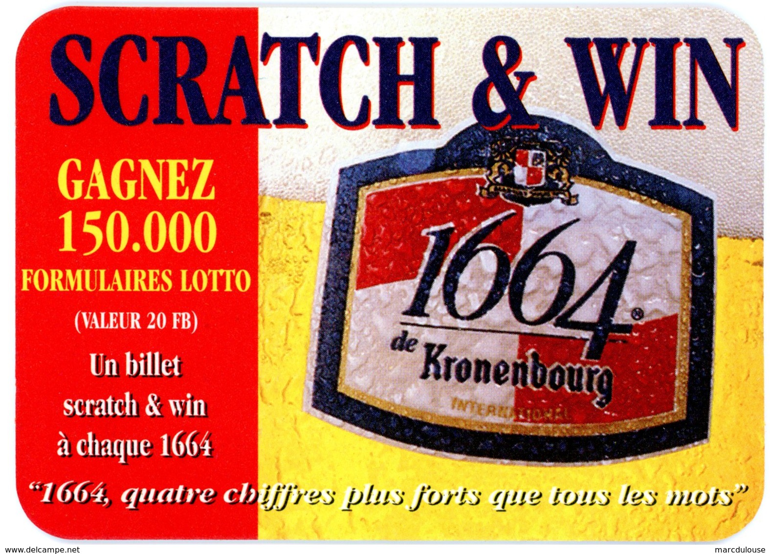 Belgium. France. 1664 De Kronenbourg. Scratch & Win. Win 150.000 Lottoformulieren (waarde 20 BF). U Krijgt Een Biljet... - Sous-bocks