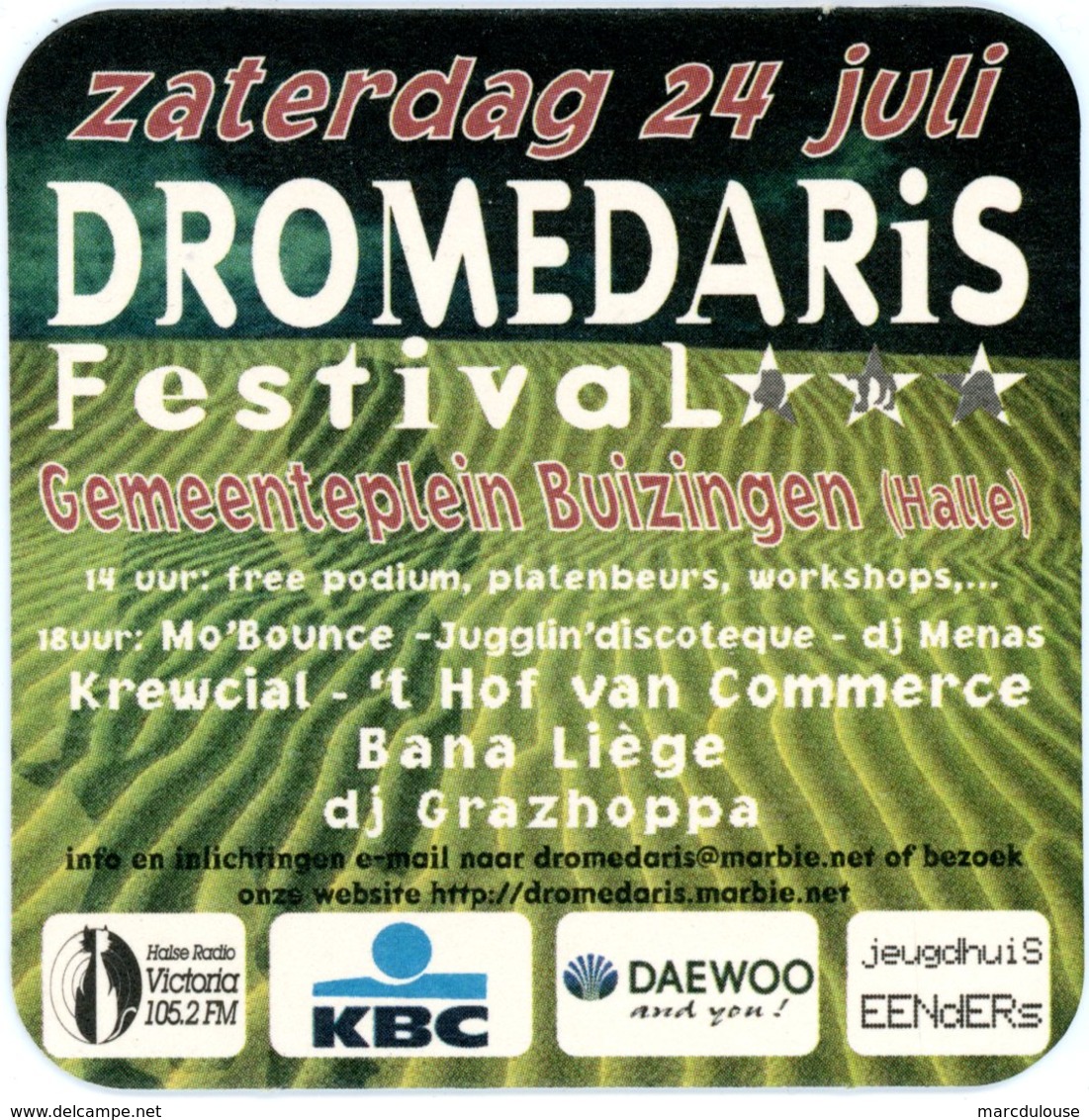 Belgium. Zaterdag 24 Juli. Dromedaris Festival. Gemeenteplein Buizingen (Halle). Bana Liège. DJ Grazhoppa. KBC. Daewoo. - Sous-bocks