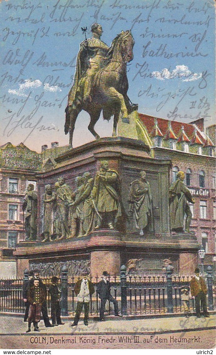 AK Cöln Köln - König Friedrich Wilhelm III Auf Dem Heumarkt - Feldpost 1915 (40562) - Köln