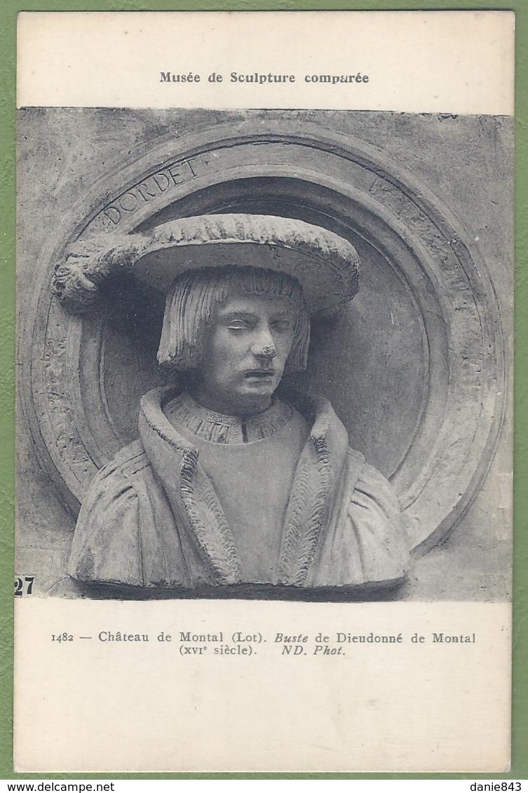 CPA - MUSÉE DE LA SCULPTURE COMPARÉE - BUSTE DE DIEUDONNÉ DE MONTAL - CHATEAU DE MONTAL - N°1482 - Sculture