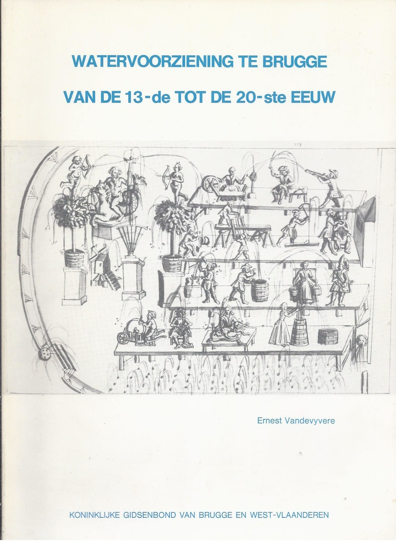 1983 Watervoorziening Te Brugge Van De 13-de Tot De 20-ste Eeuw - Ernest Vandevyvere - Histoire