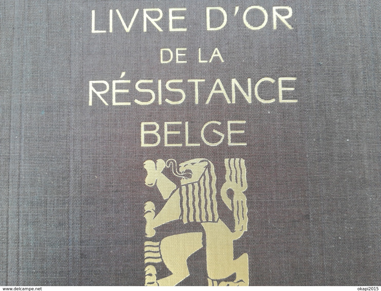 LIVRE D OR DE LA RÉSISTANCE BELGE GUERRE 1939 - 1945 MILITARIA BELGIQUE EDITIONS LECLERCQ ANNÉES 1940 - 1939-45