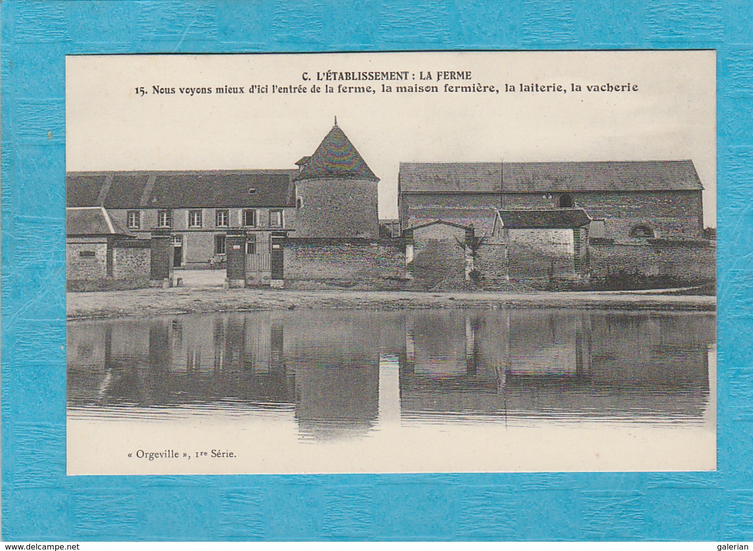 C. L'Établissement, La Ferme. Nous Voyons Mieux D'ici L'entrée De La Ferme La Maison Fermière, La Laiterie, La Vacherie. - Autres & Non Classés