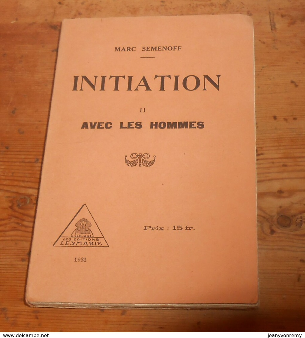 Initiation. Avec Les Hommes. Marc Semenoff. 1930. Avec Un Envoi. - Livres Dédicacés