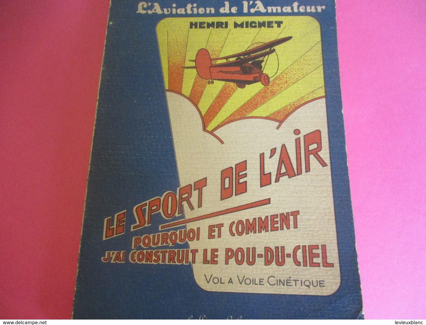 Livre/Aéronautique/L'aviation De L'Amateur/Pourquoi Et Comment J'ai Construit Le Pou-du-ciel/ Henri MIGNET/1937     AV26 - Other & Unclassified