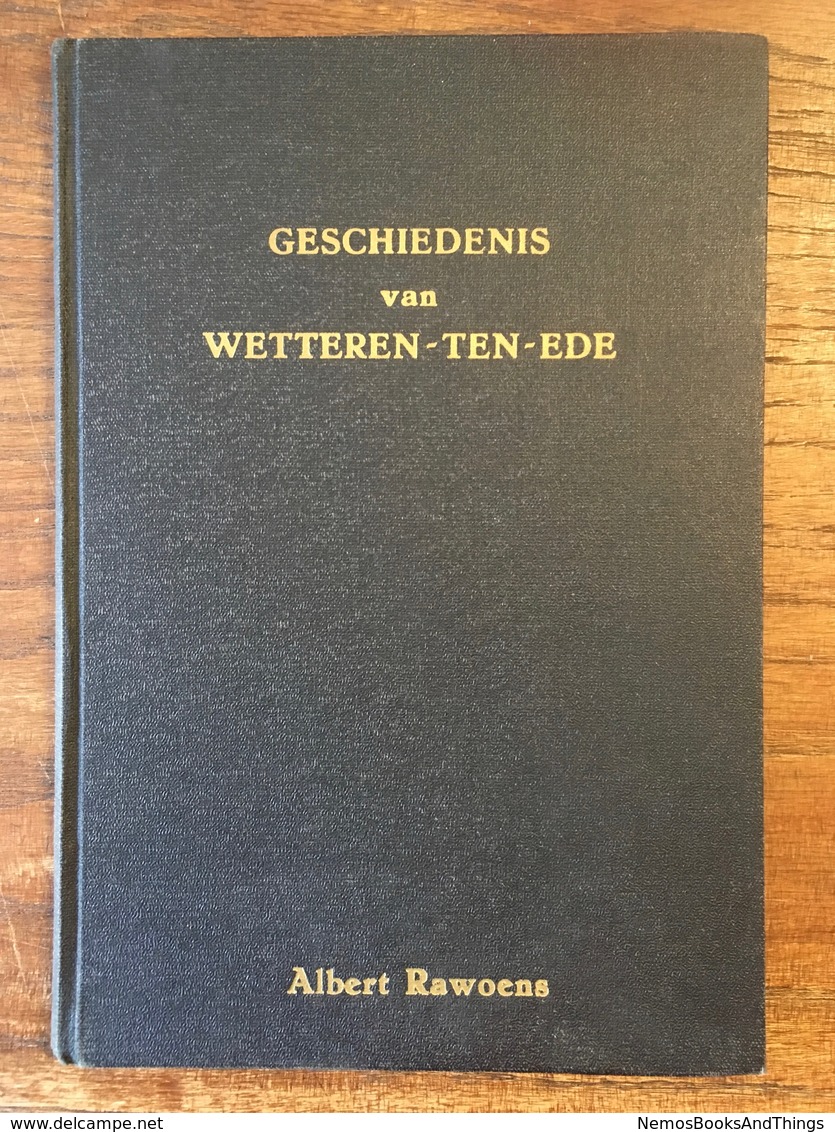 Geschiedenis Van Wetteren-Ten-Ede - Albert Rawoens - Gesigneerd - N° 315/400 Ex. Luxe Editie - 1975 - Oost-Vlaanderen - Histoire