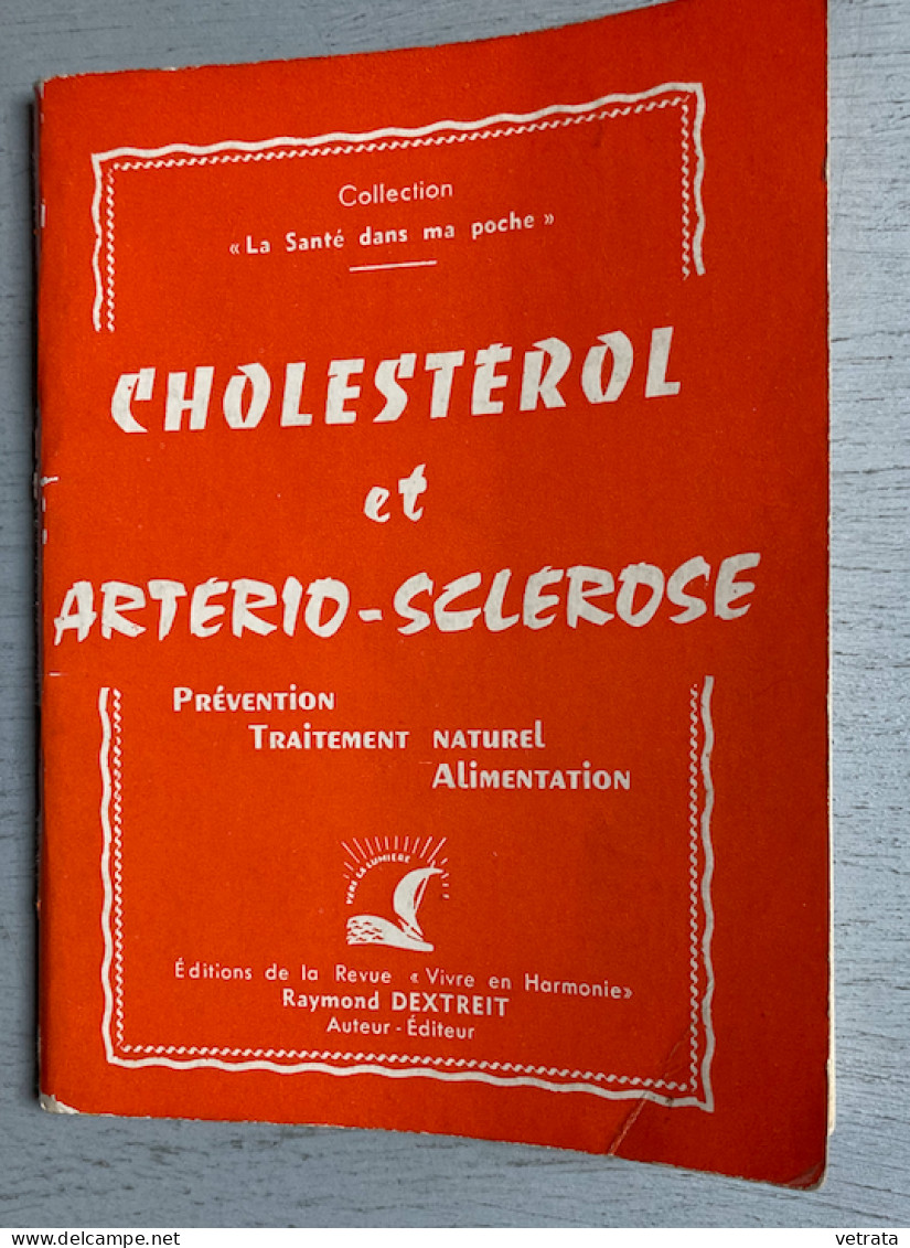 Raymond Dextreit : Cholesterol Et Arterio-Sclerose - Prevention-Utraitement Naturel - Alimentation  (85e Mille-48 Pages) - Medicina & Salud