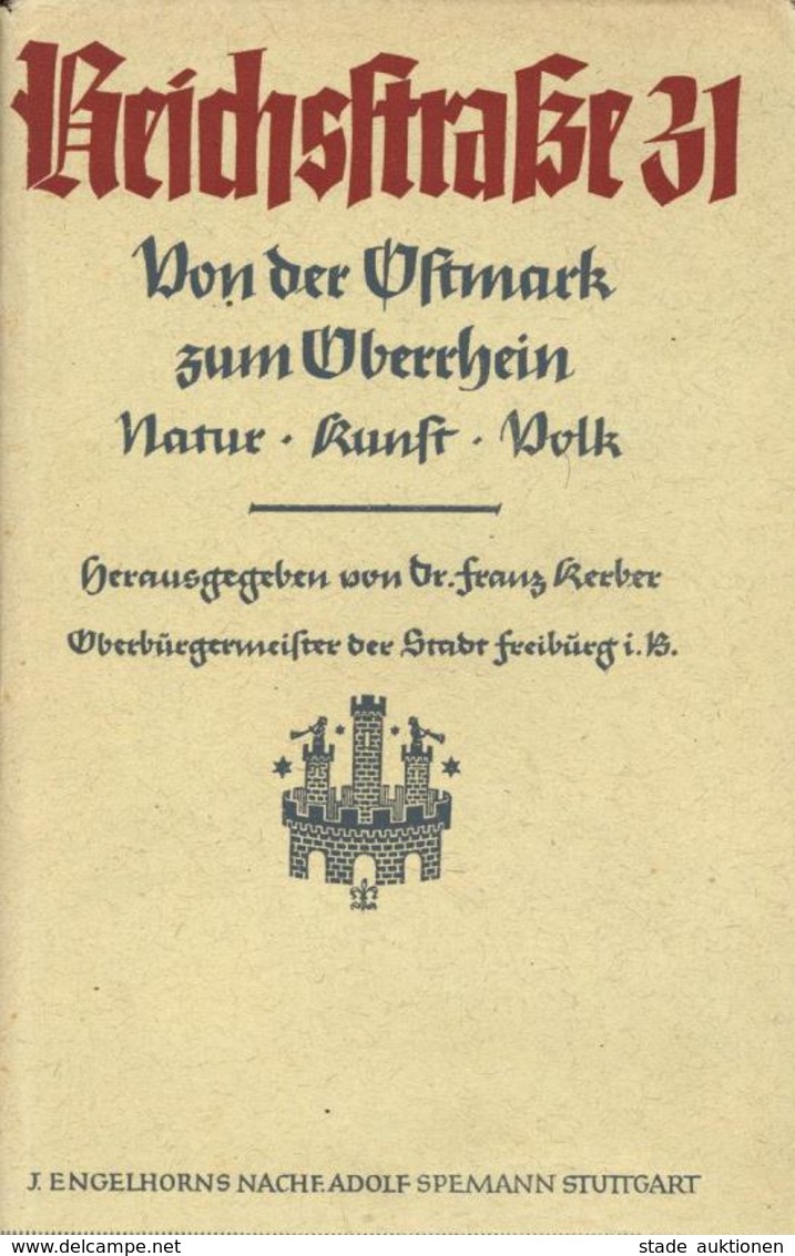 Buch WK II Reichsstraße 31 Von Der Ostmark Zum Oberrhein Hrsg. Kerber, Franz Dr. Oberbürgermeister Der Stadt Freiburg I. - Weltkrieg 1939-45