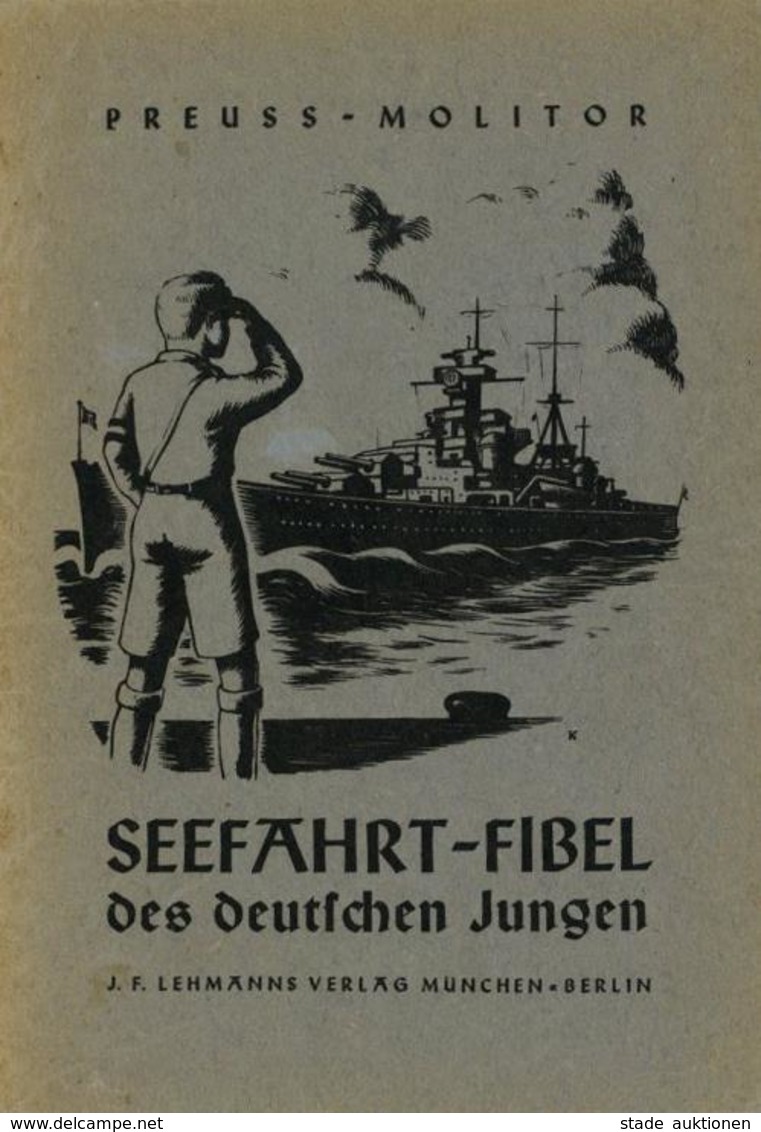 Buch WK II Seefahrt Fibel Des Deutschen Jungen Preuß, Herbert U. Molitor, Wilhelm 1941 Verlag J. F. Lehmann 96 Seiten Se - Weltkrieg 1939-45