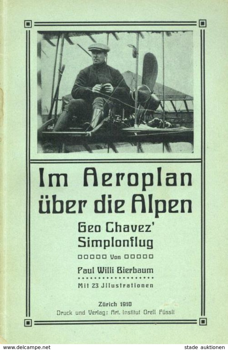 Buch Luftfahrt Im Aeroplan über Die Alpen Geo Chavez Simplanflug Bierbaum, Paul Willi 1910 Verlag Art Intitut Orell Füss - Autres & Non Classés