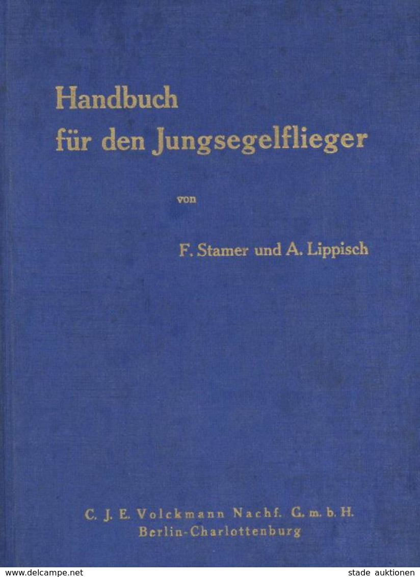 Segelflugzeug Buch Handbuch Für Den Jungsegelflieger Stamer, F. U. Lippisch, A. 1930 Verlag C. J. E. Volckmann Nachf. 64 - Sonstige & Ohne Zuordnung