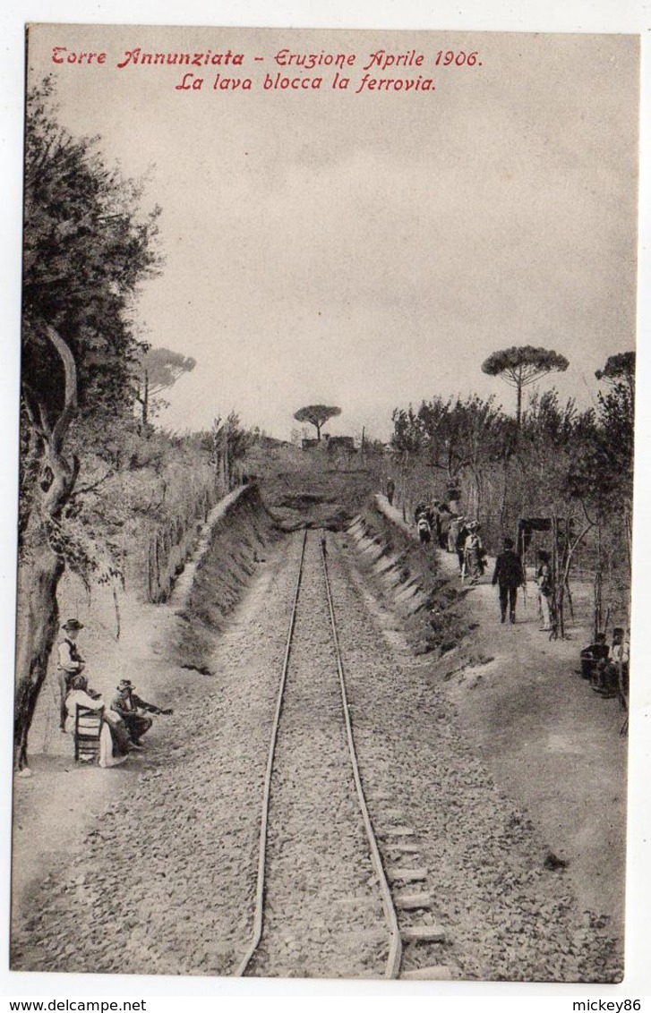 Italie--TORRE ANNUNZIATA  -- Eruzione Aprile 1906 -- La Lava Blocca La Ferrovia (très Animée)-volcan Vésuve --..à Saisir - Torre Annunziata