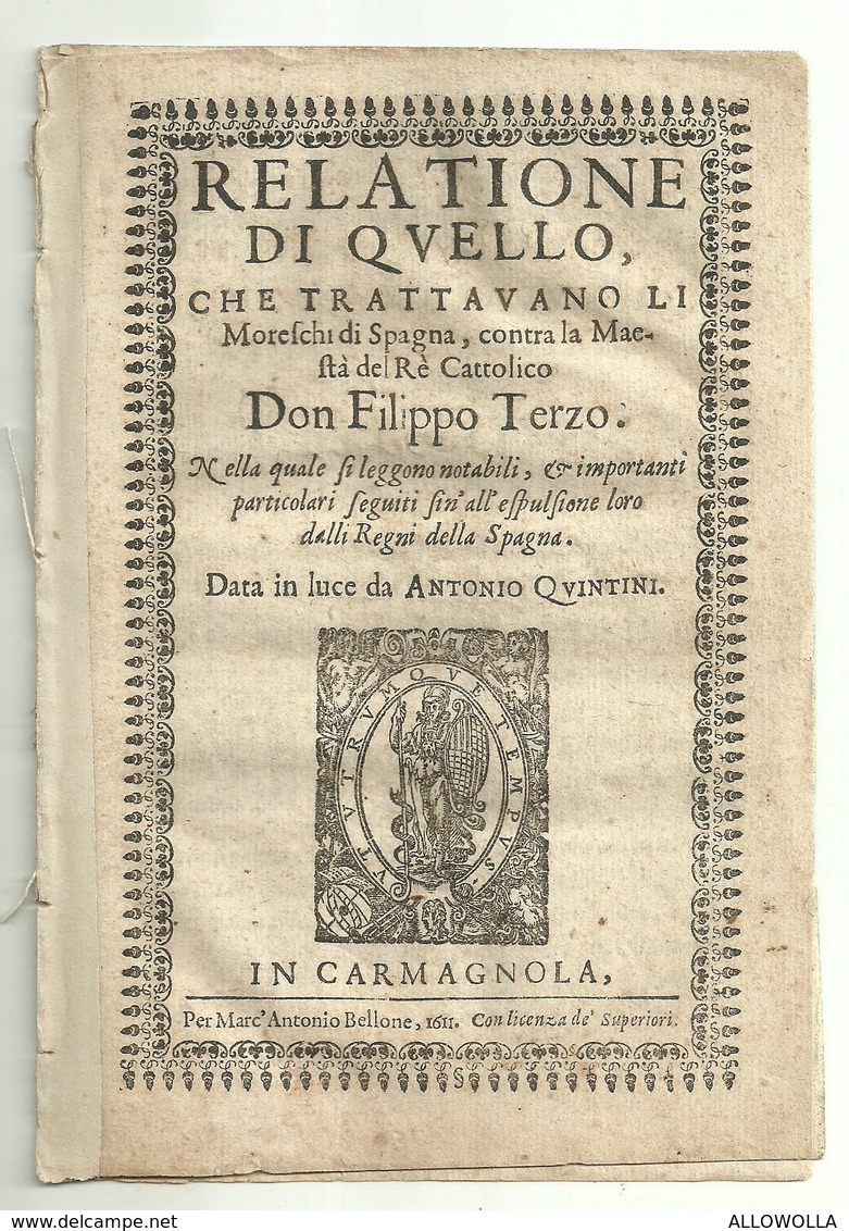 3400 "RELATIONE DI QVELLO CHE TRATTAVANO LI MOREFCHI DI SPAGNA,CONTRA LA MAEFTA' DEL RE CATT. DON FILIPPO III"FRAMMENTO - Libri Antichi