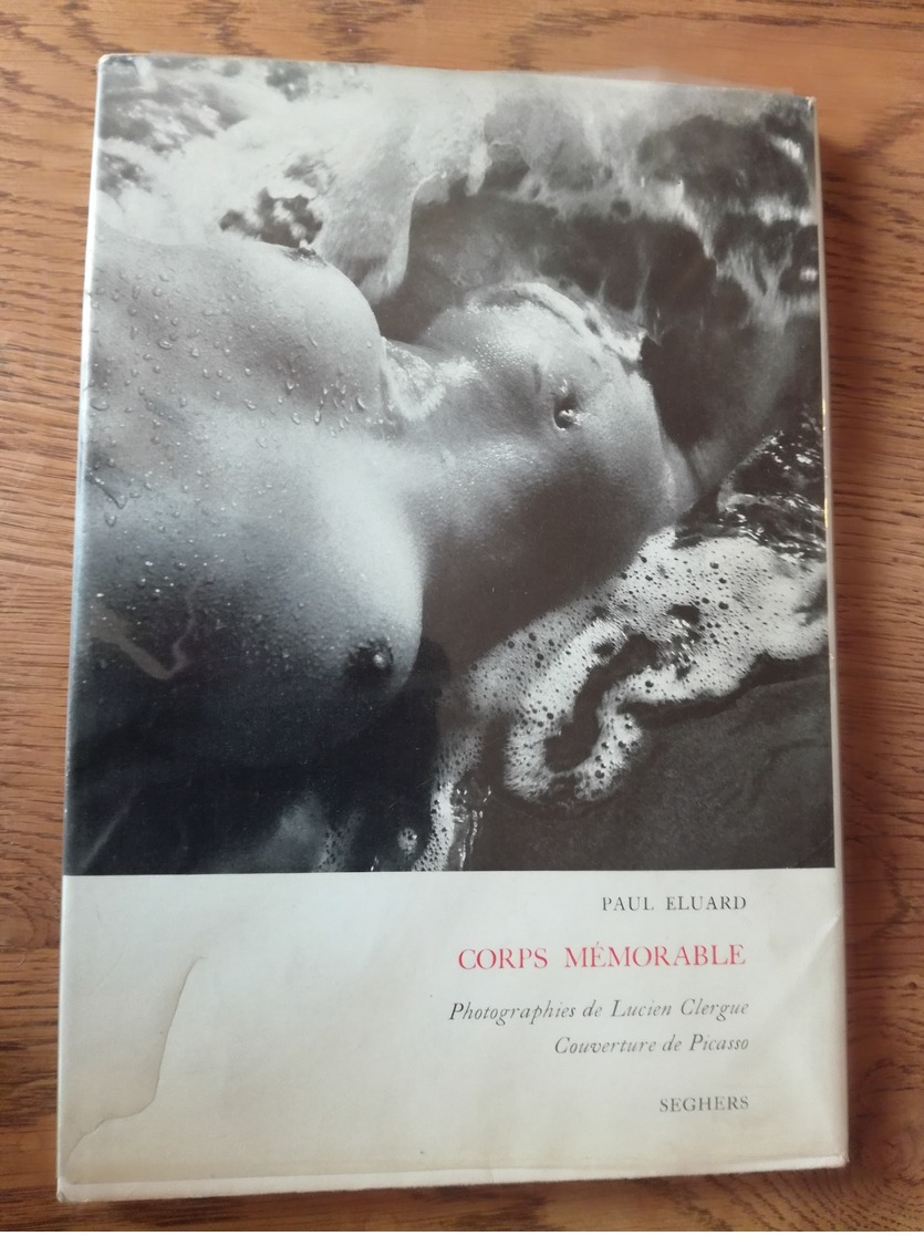 CORPS MEMORABLE: Paul Eluard, Photographies De Lucien Clergue, Couverture PICASSO, Edit. SEGHERS  1962 - Auteurs Français