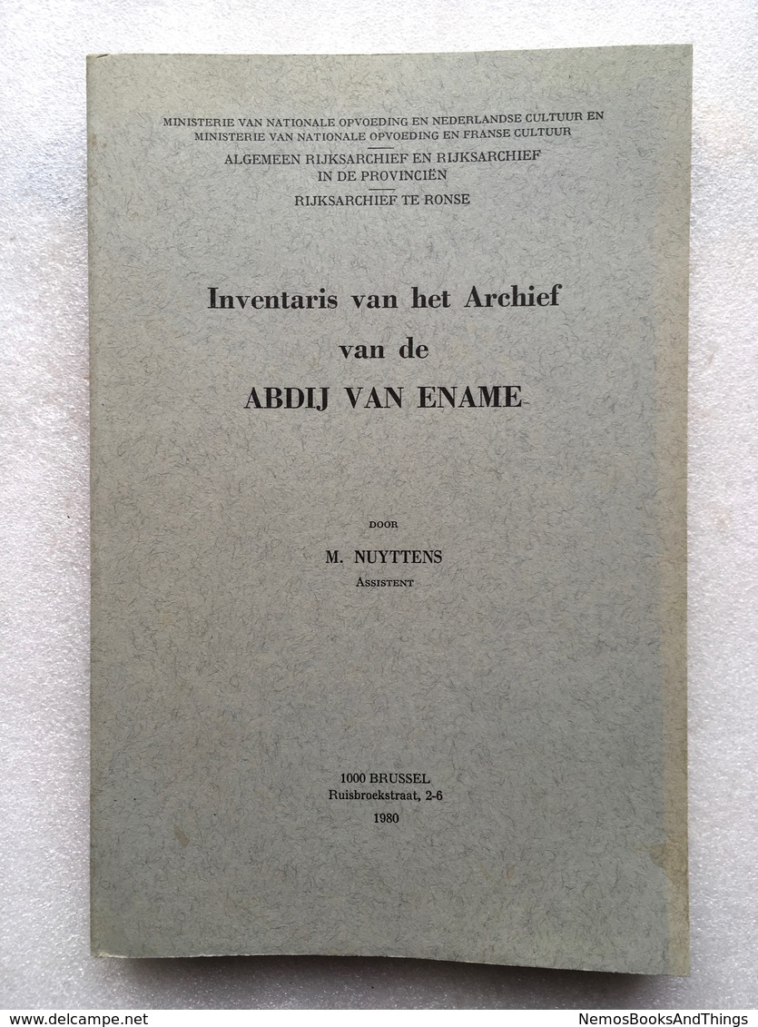 Inventaris Van Het Archief Van De Abdij Van Ename - Rijksarchief Te Ronse - Nuyttens - 1980 - Oost-Vlaanderen - Histoire