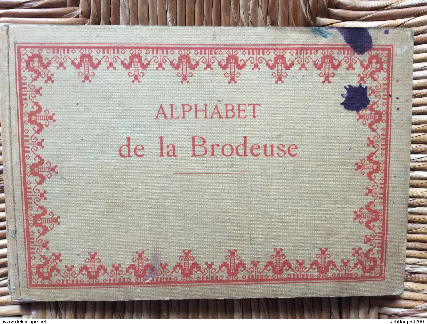 ALPHABET DE LA BRODEUSE Lettres,Chjffres,Monogrammes Et Ornements BIBLIOTHÈQUE D.M.C  TH. De Dillmont ÉDITEUR  Dornach - Cross Stitch