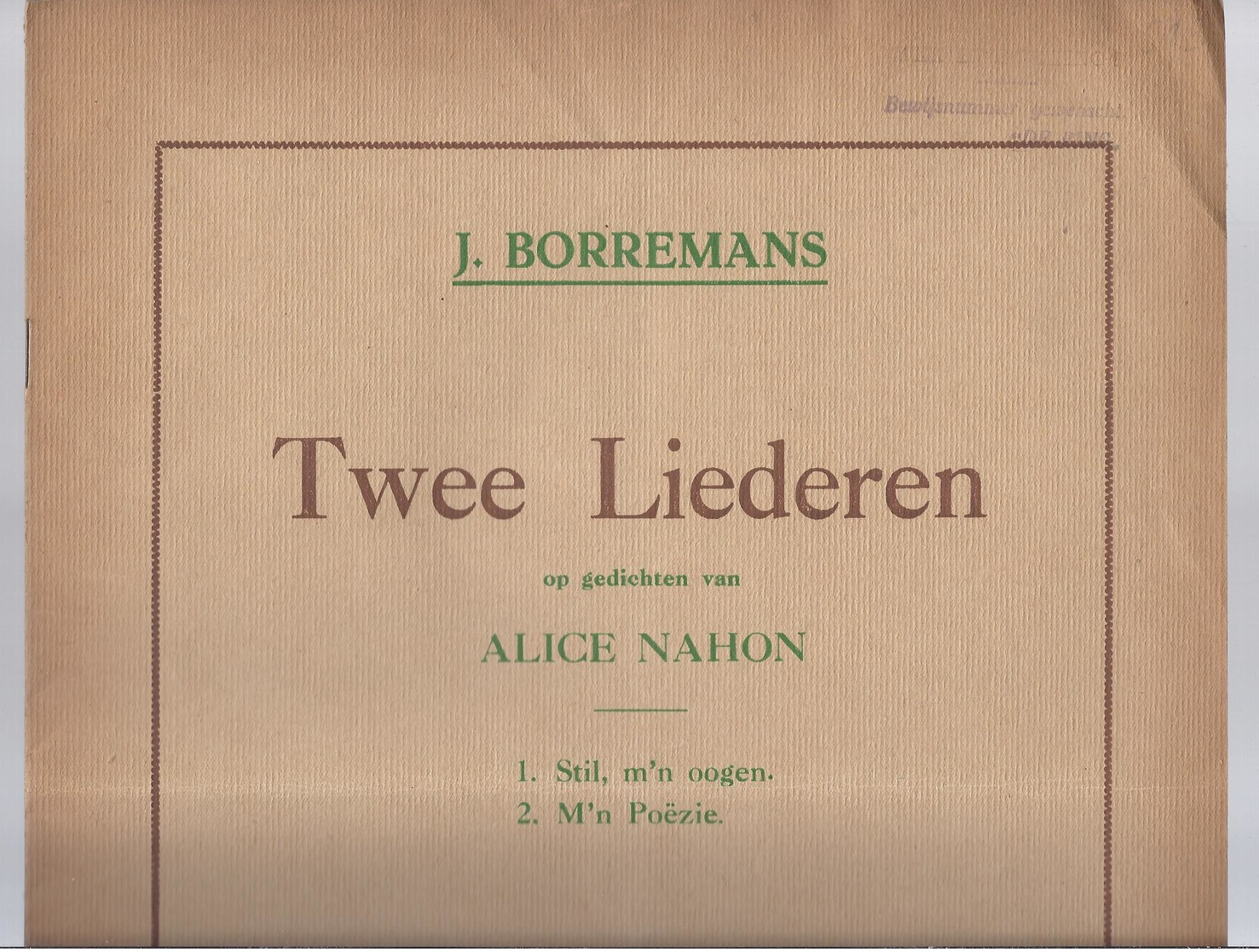 1926 PARTITUUR J. BORREMANS 2 LIEDEREN OP GEDICHTEN VAN ALICE NAHON - STIL,M'N OOGEN & M'N POËZIE UITG. DE RING BERCHEM - Gezang