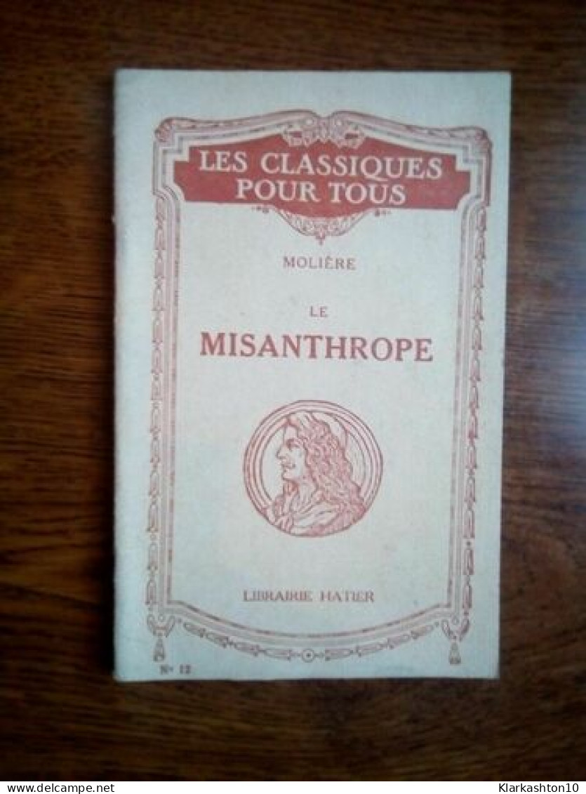 Molière Le Misanthrope Librairie Hatier Les Classiques Pour Tous N12 - Altri & Non Classificati
