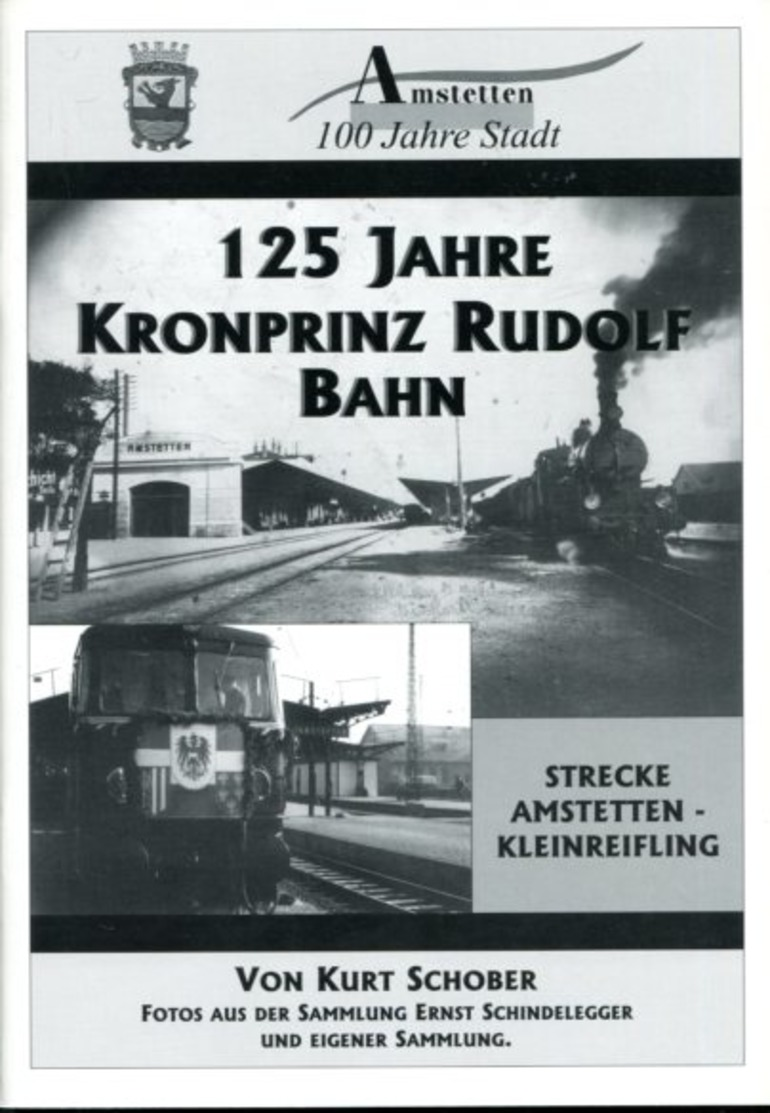 125 Jahre Kronprinz Rudolf Bahn.  Strecke Amstetten - Kleinreifling. - Alte Bücher