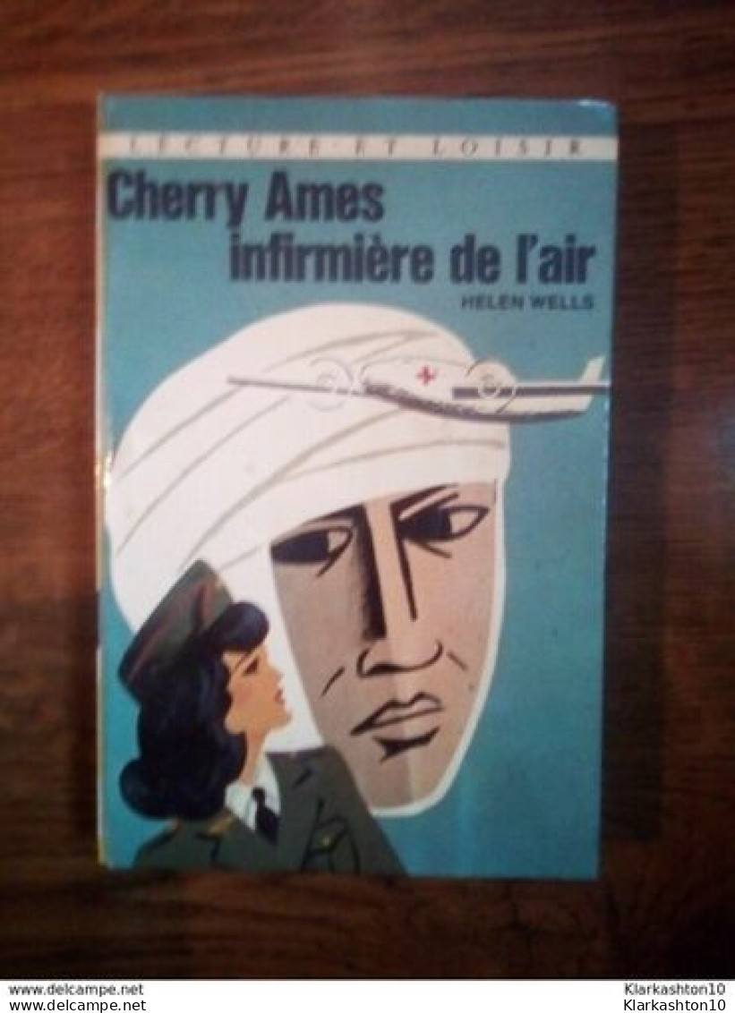 Helen Wells:Cherry Ames  Infirmière De L'air/Lecture Et Loisir-Charpentier  1974 - Collection Lectures Und Loisirs